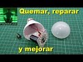 Quemando, reparando y mejorando lampara led de mala calidad