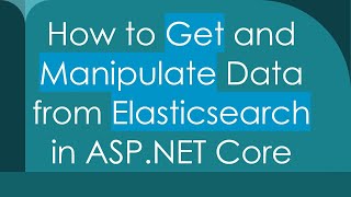 How to Get and Manipulate Data from Elasticsearch in ASP.NET Core