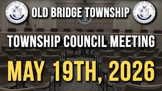 Old Bridge Township Council Meeting May 19th, 2026