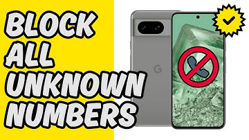 [Easy Guide] Block All Unknown Numbers on Google Pixel