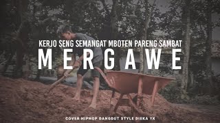 Kerjo Sing Semangat Mboten Pareng Sambat Lirik (Mergawe Cover Dieka yk)