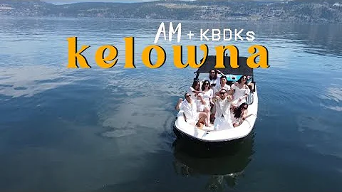 The Best 5 Days in Kelowna | AM x KBDKs
