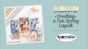 Creating a Fun Spring Layout with "My Creative Scrapbook" Main Kit/ Gloria Parra