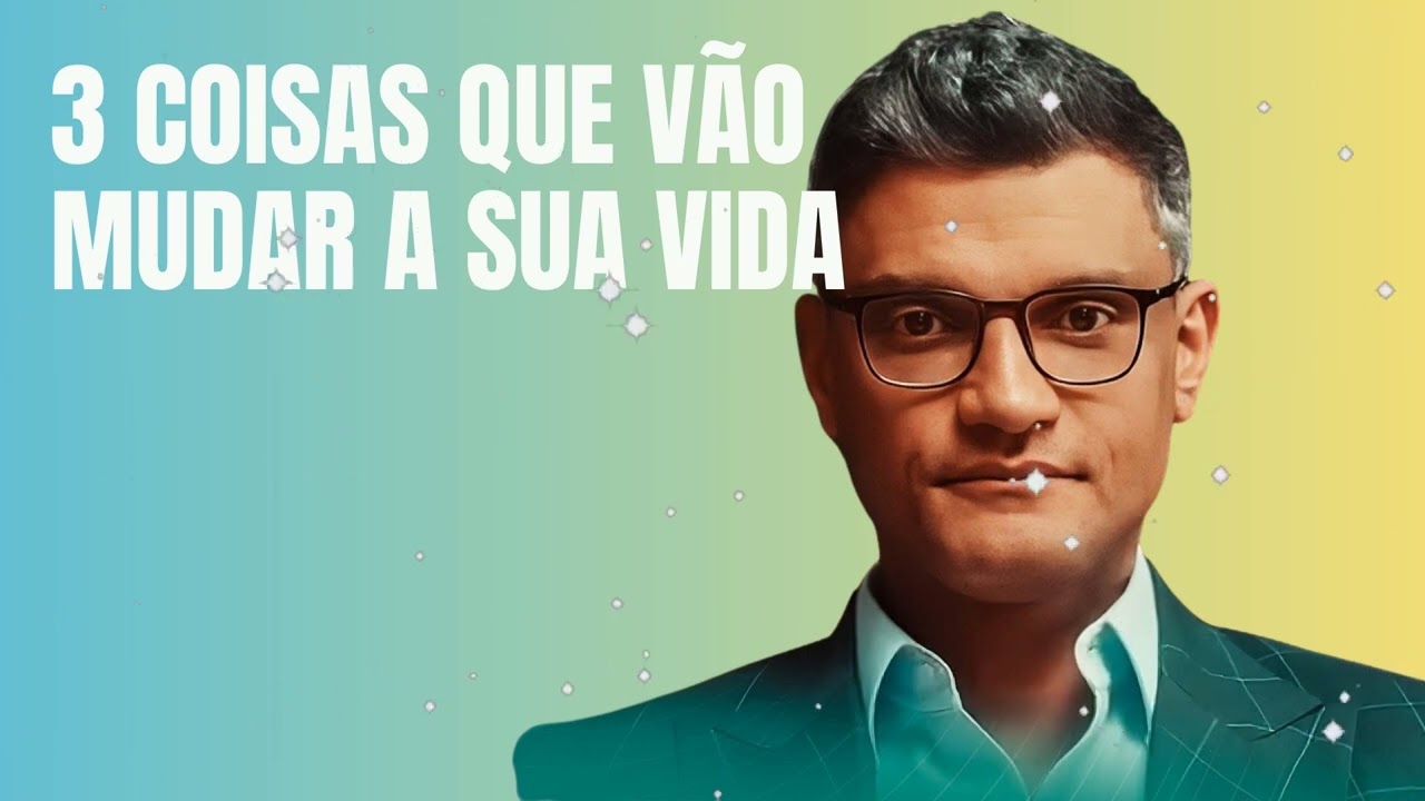 3 COISAS QUE VÃO MUDAR A SUA VIDA  - Tiago Brunet