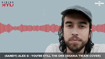 (Sandy) Alex G - You're Still The One (Shania Twain Cover) [LIVE @ SiriusXM] | Audio Only