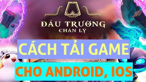 Cách tải game đấu trường chân lý (tft) mobile trên android ios thành công 100%