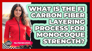 What Is The F1 Carbon Fiber Layering Process For Monocoque Strength? - Pole Position Experts