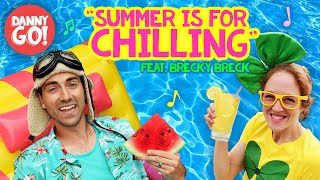 "Summer is for Chilling!" (feat. Brecky Breck) 🍉🍋 /// Danny Go! Kids Songs