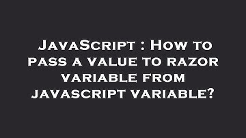 JavaScript : How to pass a value to razor variable from javascript variable?