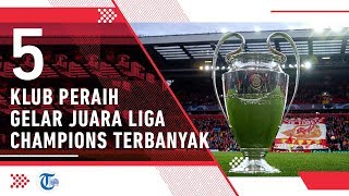 5 Klub Peraih Gelar Juara Liga Champions Terbanyak
