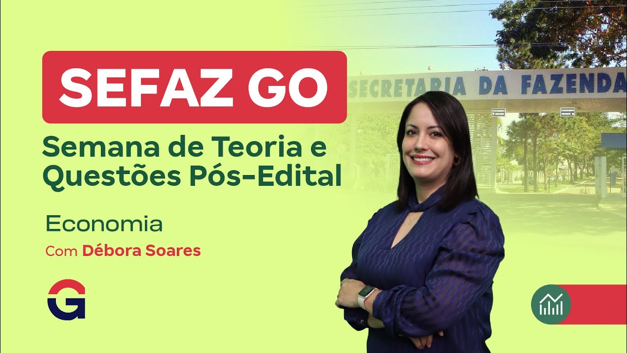 Concurso SEFAZ GO | Semana de Teoria e Questões Pós-Edital | Economia