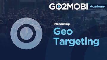 Go2mobi Academy - Geo-Targeting