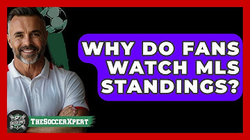 Why Do Fans Watch MLS Standings? | The Soccer Xpert News
