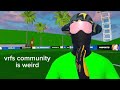 the vrfs community is so goofy