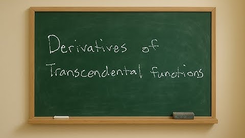 Calculus E13 Transcendental Function Derivatives
