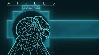 Aisles - Sube a Nacer Conmigo Hermano (Lyric Video)