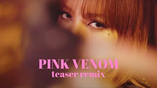 Crazy Over Venom - Pink Venom Teaser Remix