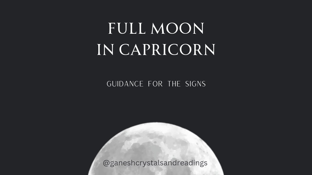 Full Moon in Capricorn - Guidance for the Signs - YouTube