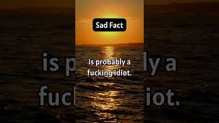 SAD FACT #1