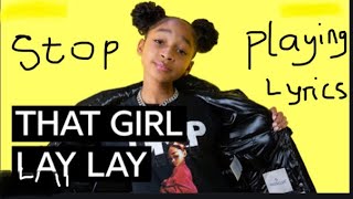 That girl laylay stop playing | lyrics