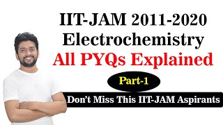 IIT JAM 2011-2020  All Electrochemistry Questions Solved | Part-1 | Akacademy