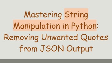 Mastering String Manipulation in Python: Removing Unwanted Quotes from JSON Output
