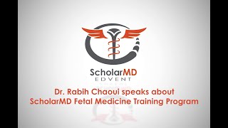 Dr Rabih Chaoui Speaks About Scholarmd Fetal Medicine Training Program