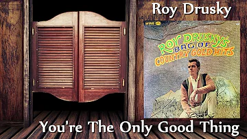 Roy Drusky - You're The Only Good Thing