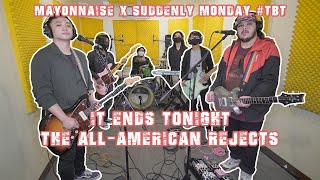 Video thumbnail of "It Ends Tonight - The All-American Rejects | Mayonnaise x Suddenly Monday #TBT"