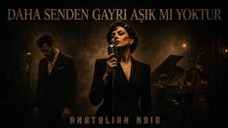 Daha Senden Gayri Aşik Mi Yoktur Anatolian Noir Cover