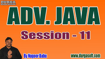 ADV. JAVA Online Tutorials || Session - 11 || by Mr. Nagoor Babu On 06-07-2019