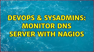 DevOps & SysAdmins: Monitor DNS server with Nagios (4 Solutions!!)