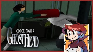 Clock Tower: Ghost Head broke me
