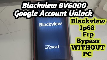 Blackview Ip68 Frp Bypass without pc / Blackview bv6000 Google Account Unlock without pc 2020