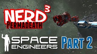 Nerd³ Permadeath - Space Engineers - Part 2