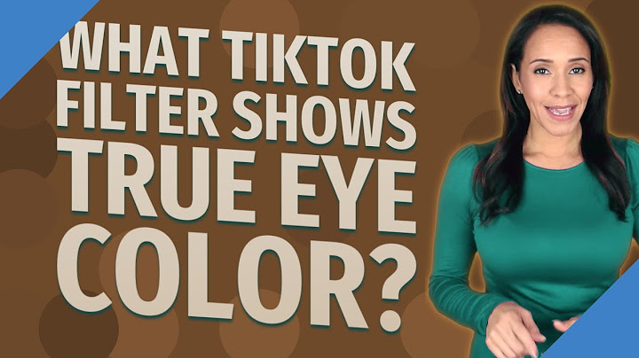 What TikTok filter shows true eye color?