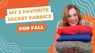 My 3 Favorite Jacket Fabrics for Fall