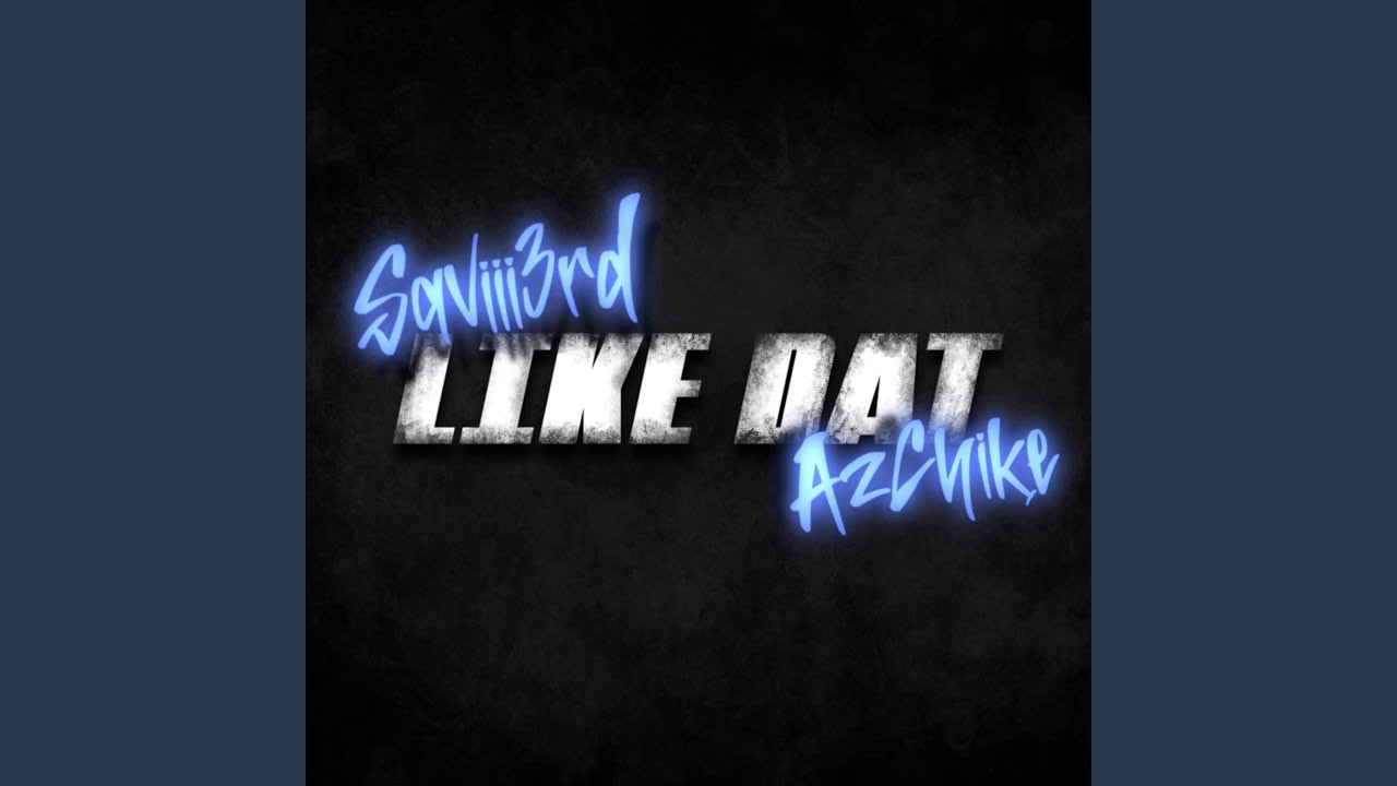 Like Dat (feat. AzChike) - YouTube