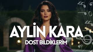 Aylin Kara - Dost Bildiklerim - Hareketli Klasik Arabesk / Ritmik Fantezi