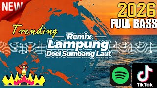 REMIX LAMPUNG • DOEL SUMBANG - LAUT | Slow Full Bass Glerr Viral 2026