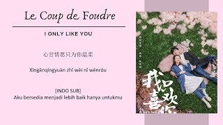 [INDO SUB] Hu Xia - I Only Like You Lyrics | Le Coup de Foudre OST