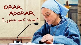 Madre Verónica Mª - ¿Para qué sirve rezar? ¡No os entiendo...!, pero necesito que recen por mí