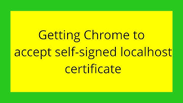 Getting Chrome to accept self-signed localhost certificate