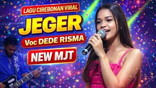 JEGER - DEDE RISMA | Cirebonan Viral Song 2026 NEW MJT Live - Hajat Bp Agung Hercules Japuralor