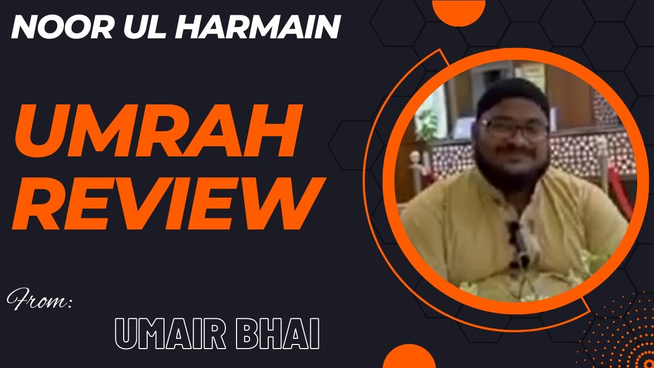 umair-bhai-umrah-review-umrah-noor-ul-harmain-youtube