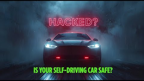 Can Self-Driving Cars Be Hacked? The Truth Will Shock You