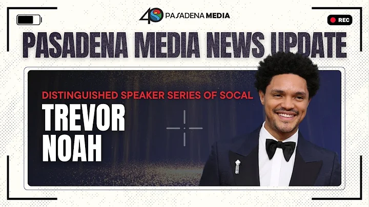 PMN  - Trevor Noah to Speak in Pasadena