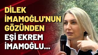 Dilek İmamoğlu'nun gözünden eşi Ekrem İmamoğlu...