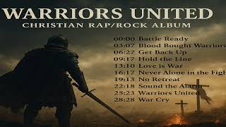 Warriors United – Full Christian Rock Album (10 Songs of Bold Faith & Spiritual Fire)