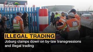 Joburg clamps down on by-law transgressions and illegal trading